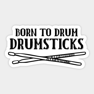 Born To Drum Drumsticks Sticker